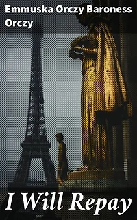 I Will Repay: Enriched edition. A Tale of Revenge and Redemption in Post-Revolutionary France