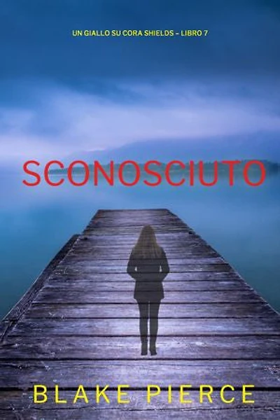 Sconosciuto (Un giallo su Cora Shields Libro 7)