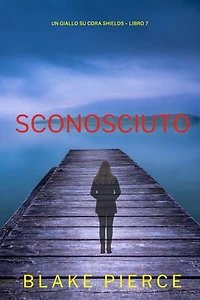 Sconosciuto (Un giallo su Cora Shields Libro 7)
