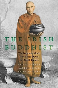 The Irish Buddhist: Forgotten Monk Who Faced Down British Empire