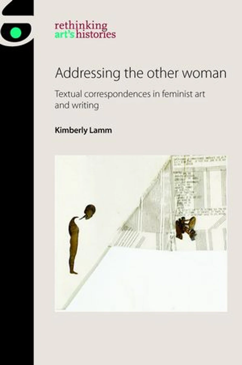 Addressing the other woman: Textual correspondences feminist art and writing