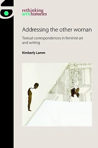 Addressing the other woman: Textual correspondences feminist art and writing
