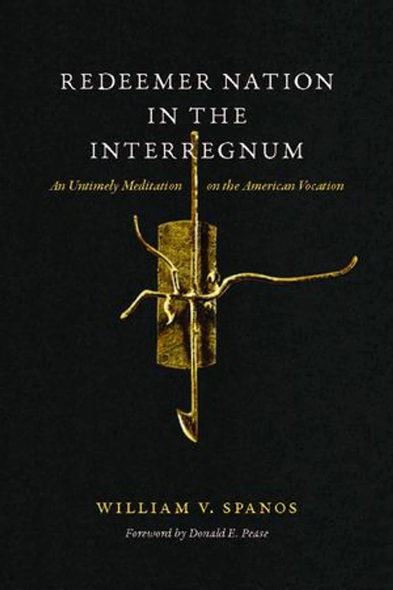 Redeemer Nation the Interregnum: An Untimely Meditation on American Vocation
