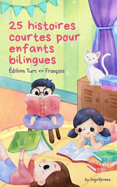 25 histoires courtes pour enfants bilingues | Édition Turc <> Français: Histoires classiques pour enfants avec un vocabulaire facile à comprendre