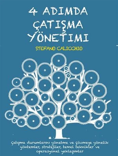 4 adimda çatişma yönetimi: Çatışma durumlarını yönetme ve çözmeye yönelik yöntemler, stratejiler, temel teknikler ve operasyonel yaklaşımlar