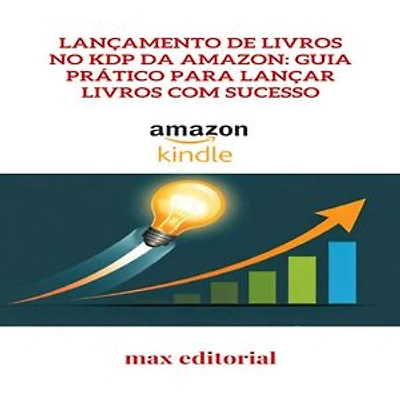 Lançamento de Livros no KDP da Amazon: Guia Prático para Lançar Livros com Sucesso