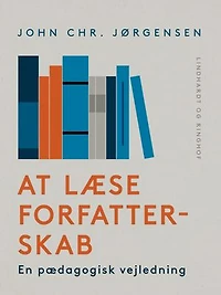 At læse forfatterskab. En pædagogisk vejledning