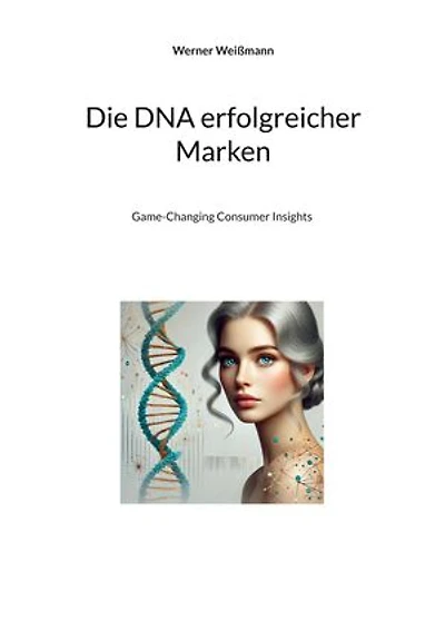 Die DNA erfolgreicher Marken: Game-Changing Consumer Insights