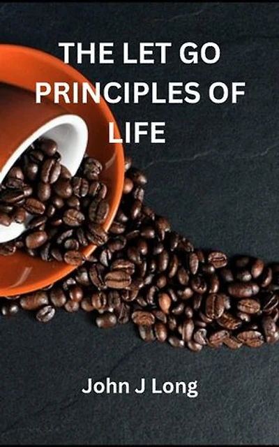 The Let Go Principles Of Life