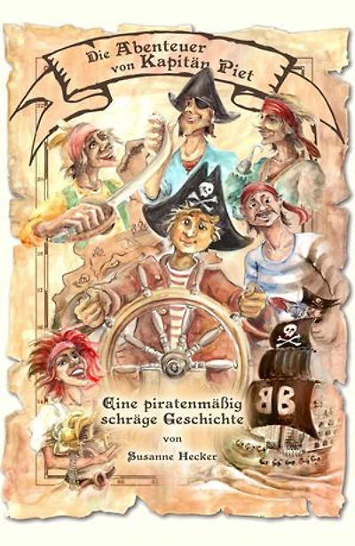 Die Abenteuer von Kapitän Piet: Eine piratenmäßig schräge Geschichte