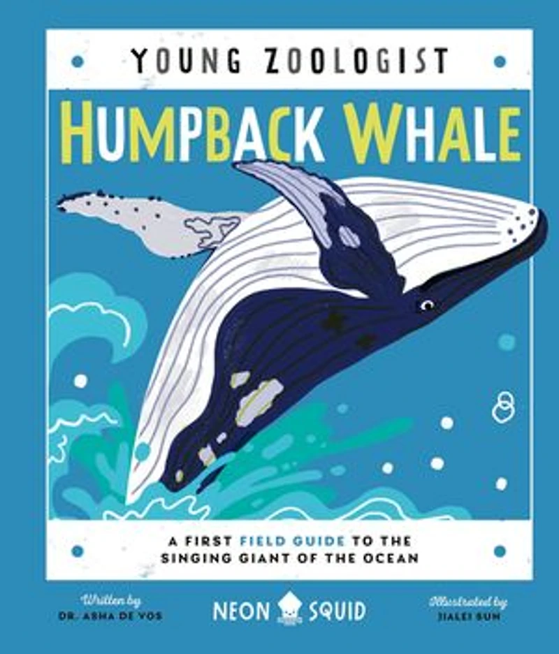 Humpback Whale (young Zoologist): A First Field Guide To The Singing Giant Of Ocean