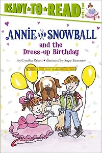 Annie and Snowball the Dress-up Birthday: Ready-to-Read Level 2