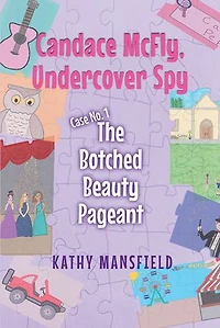 Candace McFly: Undercover Spy Case #1 The Botched Beauty Pageant