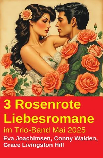 3 Rosenrote Liebesromane im Trio-Band Mai 2025