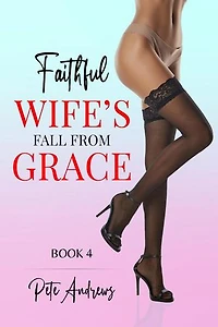 Faithful Wife's Fall From Grace Book 4: Faithful Wife's Fall From Grace, #4