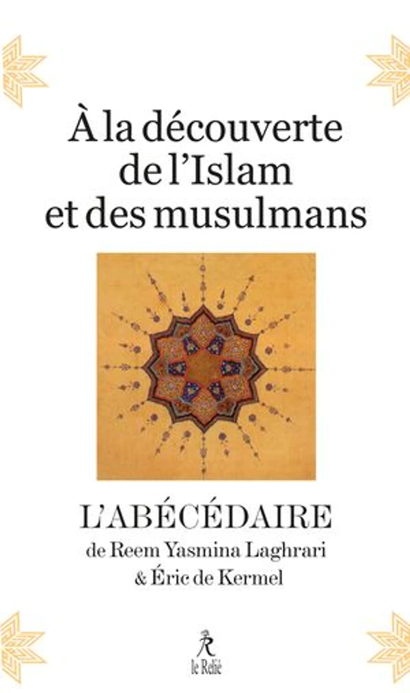 A la découverte de l'islam et des musulmans: l'abécédaire