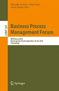 Business Process Management Forum: Bpm Forum 2016, Rio De Janeiro, Brazil, September 18-22, Proceedings