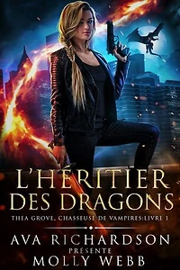 L’Héritier des Dragons: Une aventure de fantasy urbaine avec une héroïne morphe qui n’a pas la langue dans sa poche