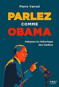 Parlez comme Obama: adoptez la rhétorique des leaders