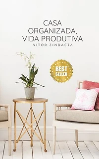 Casa organizada, vida produtiva: Como organizar a casa pode elevar sua experiência produtiva