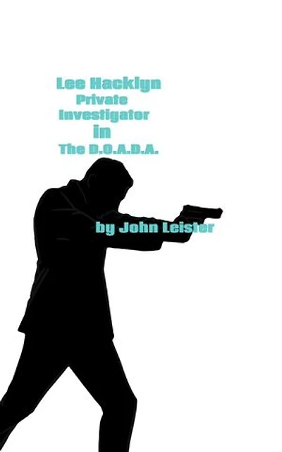 Lee Hacklyn Private Investigator in The D.O.A.D.A.: Lee Hacklyn, #1