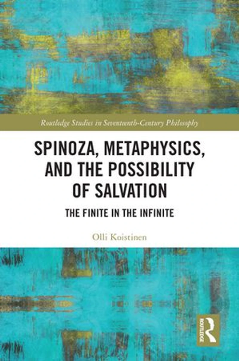 Spinoza, Metaphysics, and the Possibility of Salvation: Finite Infinite