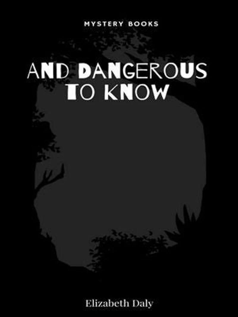 And Dangerous to Know