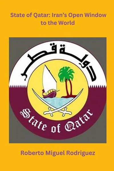 State of Qatar: Iran's Open Window to the World