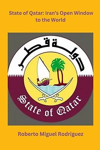 State of Qatar: Iran's Open Window to the World