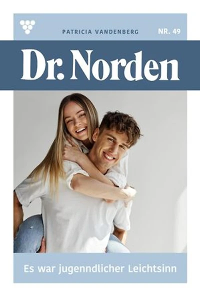 Es war jugendlicher Leichtsinn: Dr. Norden 49 – Arztroman