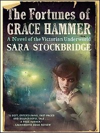 The Fortunes Of Grace Hammer: A Novel Victorian Underworld