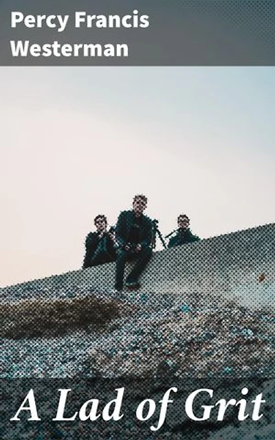 A Lad of Grit: A Story of Adventure on Land and Sea in Restoration Times