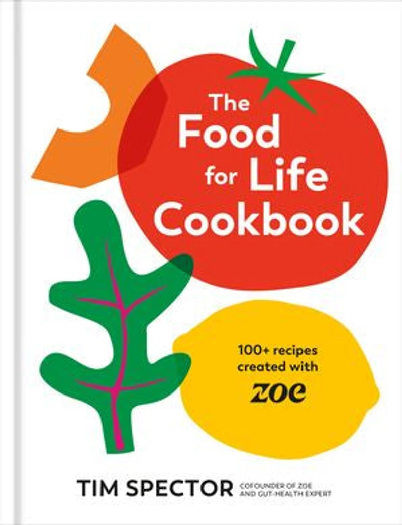 The Food for Life Cookbook: 100+ Recipes Created with ZOE