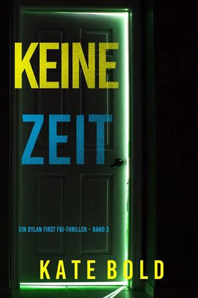 Keine Zeit (Ein Dylan First FBI-Thriller Band 3)
