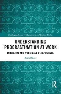 Understanding Procrastination at Work: Individual and Workplace Perspectives