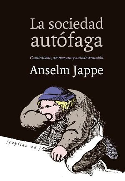 La sociedad autófaga: Capitalismo, desmesura y autodestrucción