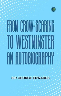 From Crow-Scaring to Westminster: An Autobiography