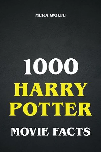 1000 Harry Potter Movie Facts