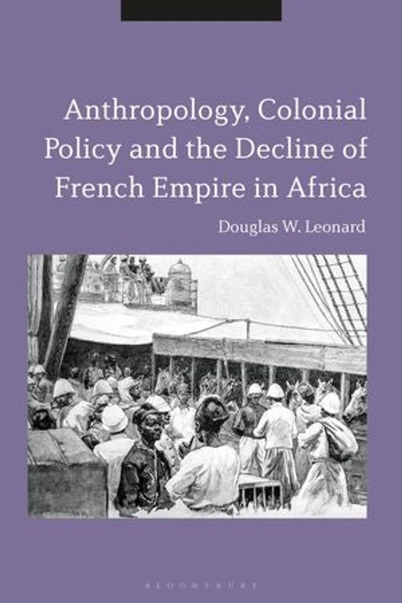 Anthropology, Colonial Policy and the Decline of French Empire Africa