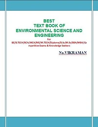 BEST TEXT BOOK OF ENVIRONMENTAL SCIENCE AND ENGINEERING: For BE/B.TECH/BCA/MCA/ M.TECH/Diploma/B.Sc/M.Sc/MA/ BA/Competitive Exams & Knowledge Seekers