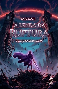 A lenda da ruptura: o alvorecer da aura