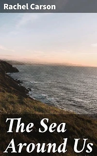 The Sea Around Us: Enriched edition. Exploring the Enigmatic Depths: A Poetic Dive into Oceanic Ecology and Conservation