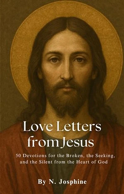 Love Letters from Jesus – 50 Devotions for the Broken, the Seeking, and the Silent from the Heart of God