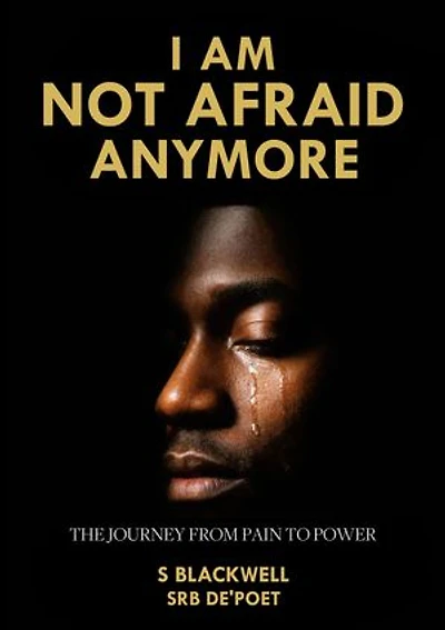 I Am Not Afraid Anymore: The Journey From Pain To Power