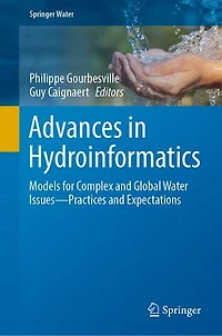 Advances Hydroinformatics: Models for Complex and Global Water Issues-Practices Expectations