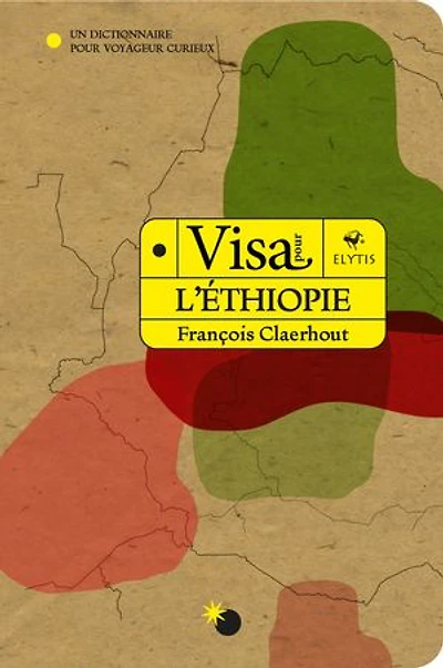 Visa pour l'Ethiopie: Un dictionnaire voyageur curieux