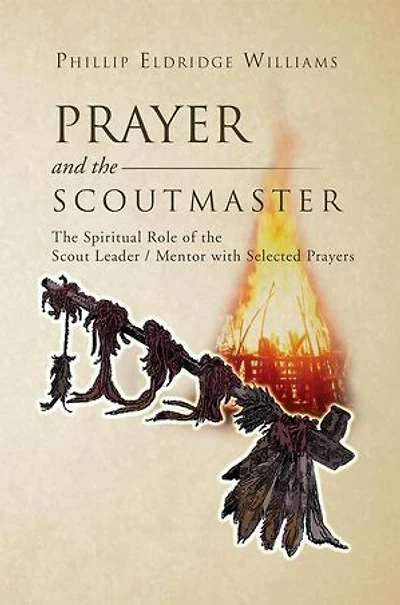 Prayer and the Scoutmaster: Spiritual Role of Scout Leader / Mentor with Selected Prayers