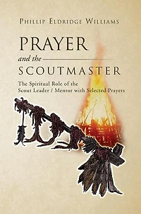 Prayer and the Scoutmaster: Spiritual Role of Scout Leader / Mentor with Selected Prayers
