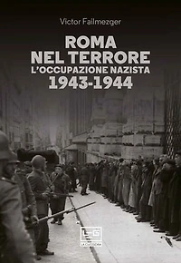 Roma nel terrore: L'occupazione nazista 1943-1944