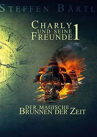 Charly und seine Freunde 1: Der magische Brunnen der Zeit